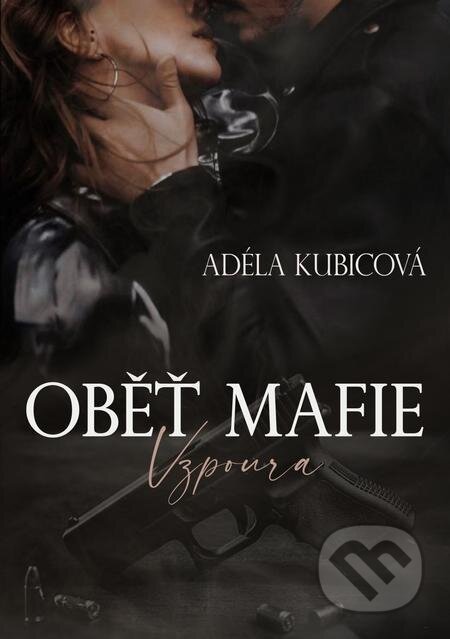 E-kniha: Oběť mafie - Vzpoura (Adéla Kubicová). Solis E-kniha: Oběť mafie - Vzpoura (Adéla Kubicová). Solis