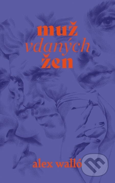 E-kniha: Muž vdaných žen (Alex Walló). Ikar CZ, 2024 E-kniha: Muž vdaných žen (Alex Walló). Ikar CZ, 2024