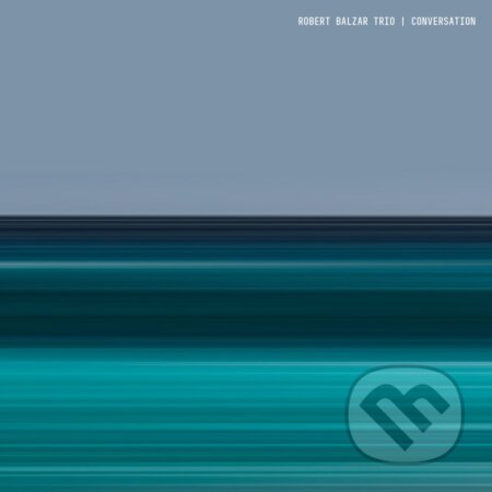 Hudební CD: Robert Balzar Trio: Conversation LP (Hudobné albumy). Hudobné albumy, 2024 Hudební CD: Robert Balzar Trio: Conversation LP (Hudobné albumy). Hudobné albumy, 2024