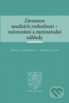 Kniha: Závaznost soudních rozhodnutí (Wolters Kluwer). Wolters Kluwer, 2018 Kniha: Závaznost soudních rozhodnutí (Wolters Kluwer). Wolters Kluwer, 2018