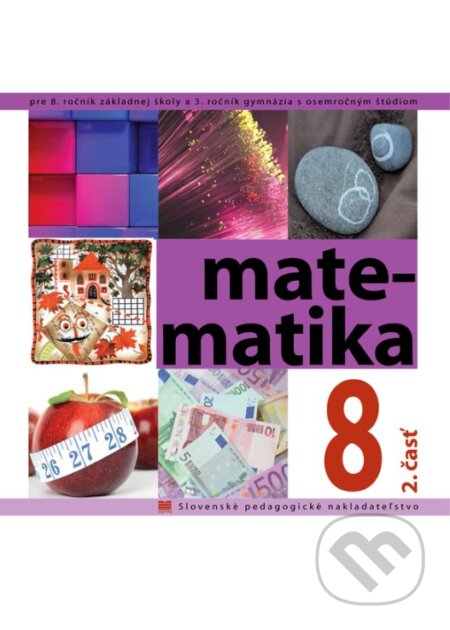 Kniha: Matematika pre 8. ročník ZŠ a 3. ročník gymnázia s osemročným štúdiom, 2. časť (Soňa Čeretková, Ondrej Šedivý a Ivan Teplička). Slovenské pedagogické nakladateľstvo - Mladé letá, 2024 Kniha: Matematika pre 8. ročník ZŠ a 3. ročník gymnázia s osemročným štúdiom, 2. časť (Soňa Čeretková, Ondrej Šedivý a Ivan Teplička). Slovenské pedagogické nakladateľstvo - Mladé letá, 2024
