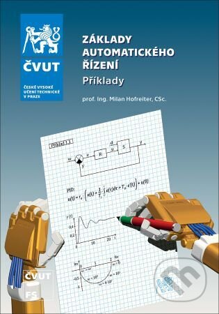 Kniha: Základy automatického řízení - příklady (Milan Hofreiter). CVUT Praha, 2023 Kniha: Základy automatického řízení - příklady (Milan Hofreiter). CVUT Praha, 2023