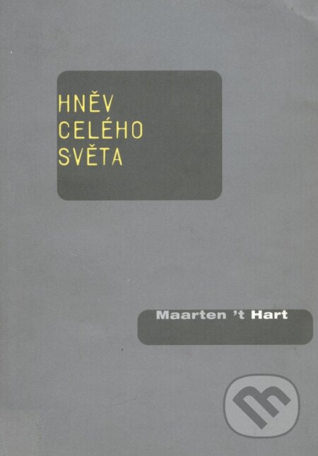 Kniha: Hněv celého světa (Maarten´t Hart). Karolinum, 2002 Kniha: Hněv celého světa (Maarten´t Hart). Karolinum, 2002