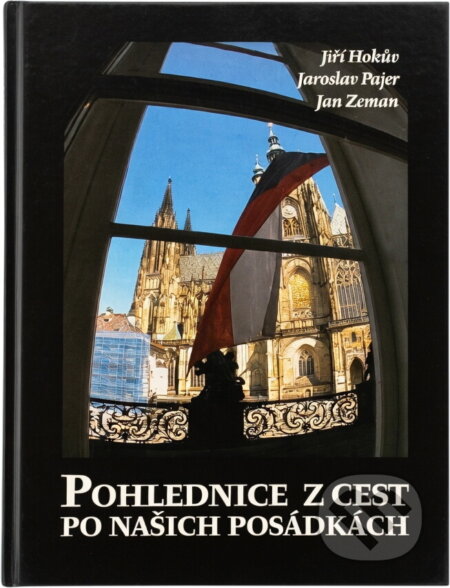 Kniha: Pohlednice z cest po našich posádkách (Jan Zeman, Jaroslav Pajer a Jiří Hokův). , 2005 Kniha: Pohlednice z cest po našich posádkách (Jan Zeman, Jaroslav Pajer a Jiří Hokův). , 2005