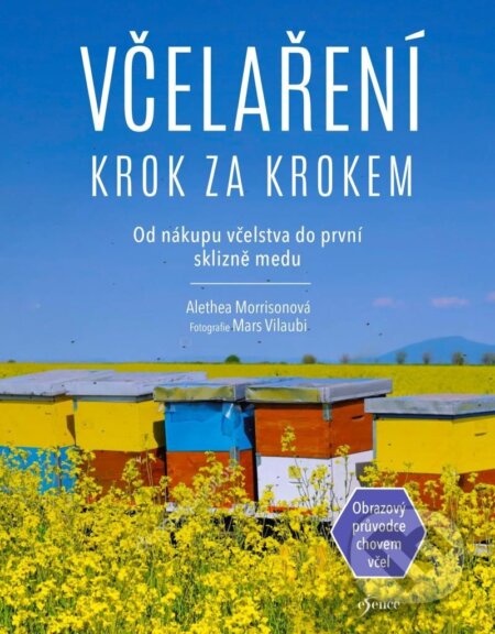 Kniha: Včelaření krok za krokem (Alethea Morrison). Esence, 2025 Kniha: Včelaření krok za krokem (Alethea Morrison). Esence, 2025
