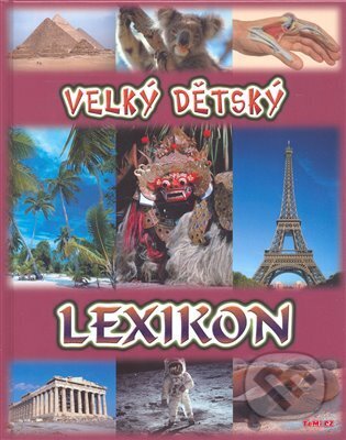 Kniha: Velký dětský lexikon (Ursula Kopp). TeMi, 2008 Kniha: Velký dětský lexikon (Ursula Kopp). TeMi, 2008