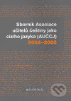 Sborník Asociace učitelů češtiny jako cizího jazyka (AUČCJ) 2003-2005, Akropolis, 2006