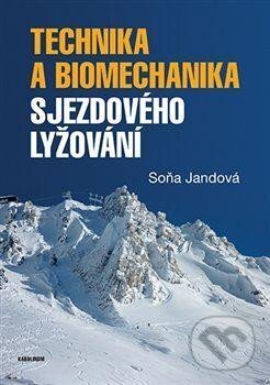 Kniha: Technika a biomechanika sjezdového lyžování (Soňa Jandová). Karolinum, 2024 Kniha: Technika a biomechanika sjezdového lyžování (Soňa Jandová). Karolinum, 2024