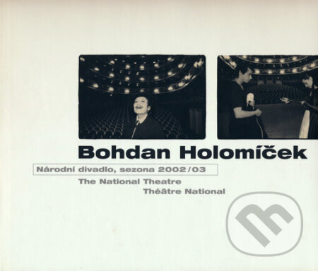 Kniha: Národní divadlo, sezona 2002/03 (Bohdan Holomíček). Gallery, 2004 Kniha: Národní divadlo, sezona 2002/03 (Bohdan Holomíček). Gallery, 2004
