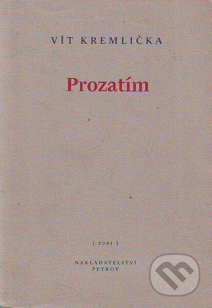 Kniha: Prozatím (Vít Kremlička). Petrov, 2002 Kniha: Prozatím (Vít Kremlička). Petrov, 2002