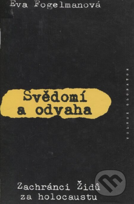 Kniha: Svědomí a odvaha (Eva Fogelman). Volvox Globator, 2000 Kniha: Svědomí a odvaha (Eva Fogelman). Volvox Globator, 2000