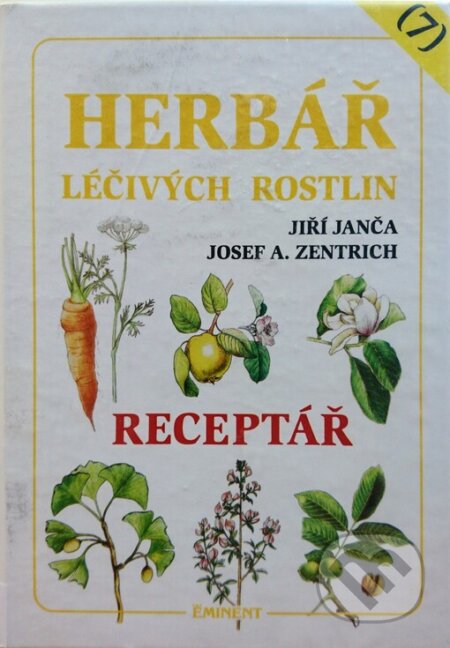 Kniha: Herbář léčivých rostlin. 7. díl (Jiří Janča a Josef A. Zentrich). Eminent, 2007 Kniha: Herbář léčivých rostlin. 7. díl (Jiří Janča a Josef A. Zentrich). Eminent, 2007