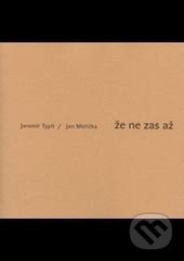 Kniha: Že ne zas až (Jan Měřička a Jaromír Typlt). Host, 2004 Kniha: Že ne zas až (Jan Měřička a Jaromír Typlt). Host, 2004