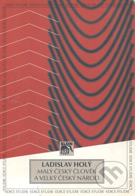 Kniha: Malý český člověk a velký český národ (Ladislav Holý). SLON, 2001 Kniha: Malý český člověk a velký český národ (Ladislav Holý). SLON, 2001