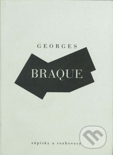 Kniha: Zápisky a rozhovory (Georges Braque). Arbor vitae, 1998 Kniha: Zápisky a rozhovory (Georges Braque). Arbor vitae, 1998