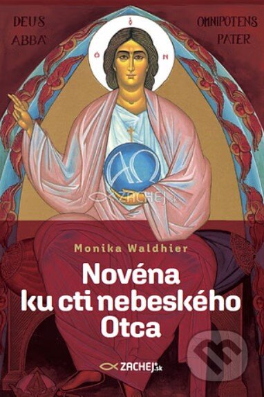 Kniha: Novéna ku cti nebeského Otca (Monika Waldhier). Zachej, 2024 Kniha: Novéna ku cti nebeského Otca (Monika Waldhier). Zachej, 2024