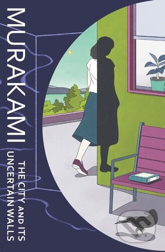 Kniha: The City and Its Uncertain Walls (Haruki Murakami). Harvill Secker, 2024 Kniha: The City and Its Uncertain Walls (Haruki Murakami). Harvill Secker, 2024