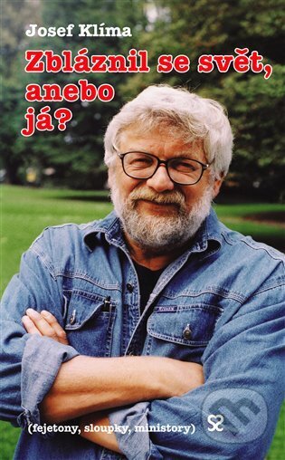 Kniha: Zbláznil se svět, anebo já? (Josef Klíma). Andrej Šťastný, 2006 Kniha: Zbláznil se svět, anebo já? (Josef Klíma). Andrej Šťastný, 2006
