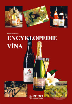 Kniha: Encyklopedie vína (Christian Callec). Rebo, 2003 Kniha: Encyklopedie vína (Christian Callec). Rebo, 2003