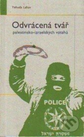 Kniha: Odvrácená tvář palestinsko-izraelských vztahů (Yehuda Lahav). G plus G, 2006 Kniha: Odvrácená tvář palestinsko-izraelských vztahů (Yehuda Lahav). G plus G, 2006