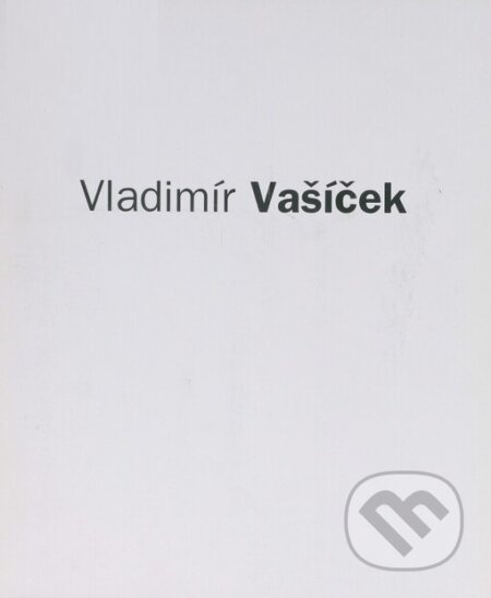 Kniha: Vladimír Vašíček - Výběrová retrospektiva (Galerie Brno). Galerie Brno, 2005 Kniha: Vladimír Vašíček - Výběrová retrospektiva (Galerie Brno). Galerie Brno, 2005