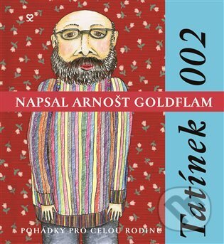 Kniha: Tatínek 002 - pohádky pro celou rodinu (Arnošt Goldflam). Andrej Šťastný, 2006 Kniha: Tatínek 002 - pohádky pro celou rodinu (Arnošt Goldflam). Andrej Šťastný, 2006