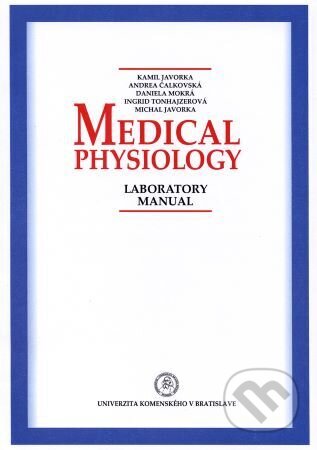 Kniha: Medical physiology – Laboratory manual (Kamil Javorka). Univerzita Komenského Bratislava, 2019 Kniha: Medical physiology – Laboratory manual (Kamil Javorka). Univerzita Komenského Bratislava, 2019