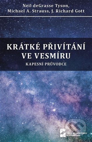 Kniha: Krátké přivítání ve vesmíru (J. Richard Gott, Michael A. Strauss a Neil deGrasse Tyson). MatfyzPress, 2024 Kniha: Krátké přivítání ve vesmíru (J. Richard Gott, Michael A. Strauss a Neil deGrasse Tyson). MatfyzPress, 2024