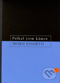 Kniha: Potkal jsem kámen (Michele Ranchetti). BB/art, 2005 Kniha: Potkal jsem kámen (Michele Ranchetti). BB/art, 2005