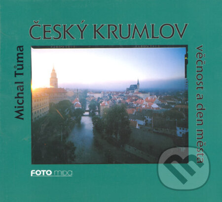 Kniha: Český Krumlov (Michal Tůma). Foto Mida, 2000 Kniha: Český Krumlov (Michal Tůma). Foto Mida, 2000