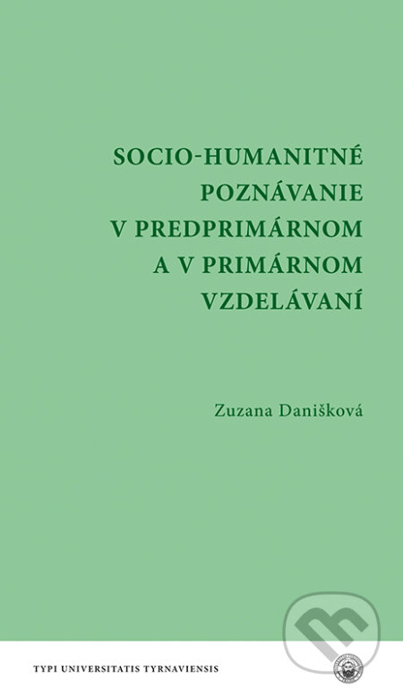 Socio - humanitné poznávanie v predprimárnom a v primárnom vzdelávaní - Zuzana Danišková, VEDA, 2024