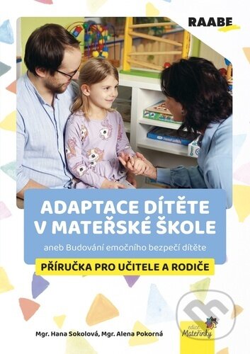 Kniha: Adaptace dítěte v mateřské škole (Raabe CZ). Raabe CZ, 2024 Kniha: Adaptace dítěte v mateřské škole (Raabe CZ). Raabe CZ, 2024