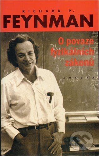Kniha: O povaze fyzikálních zákonů (Richard P. Feynman). Nakladatelství Aurora, 1999 Kniha: O povaze fyzikálních zákonů (Richard P. Feynman). Nakladatelství Aurora, 1999