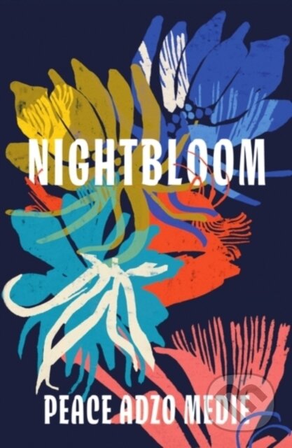 Kniha: Nightbloom (Peace Adzo Medie). Oneworld, 2023 Kniha: Nightbloom (Peace Adzo Medie). Oneworld, 2023