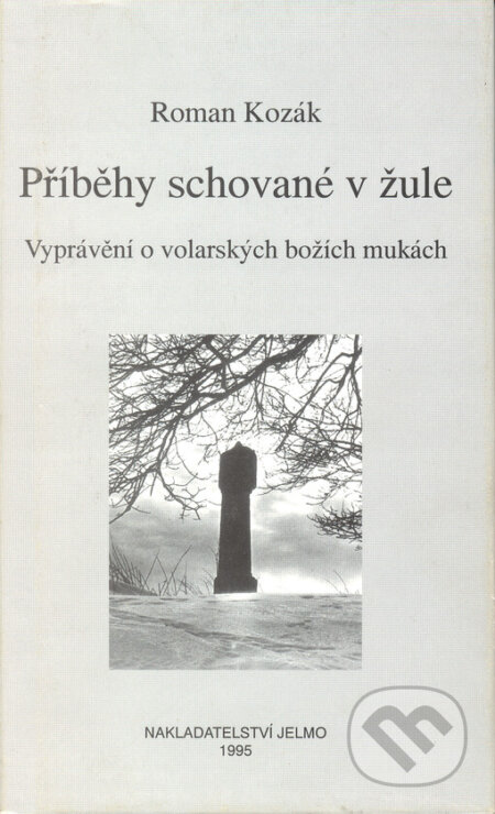 Kniha: Příběhy schované v žule (Roman Kozák). Jelma, 1995 Kniha: Příběhy schované v žule (Roman Kozák). Jelma, 1995
