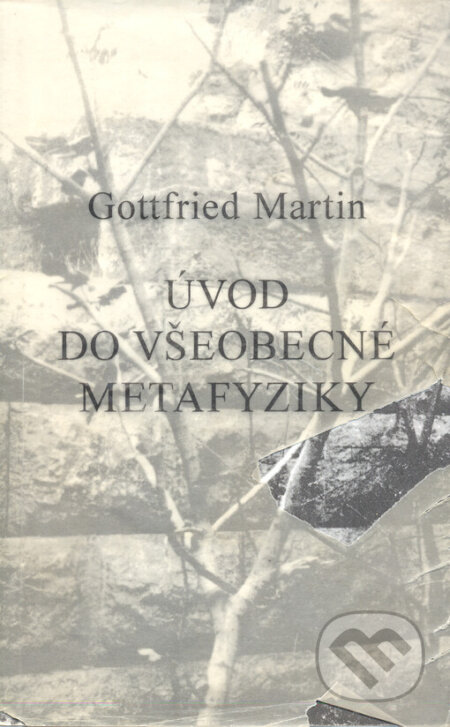 Kniha: Úvod do všeobecné metafyziky (Martin Gottfried). Rezek, 1996 Kniha: Úvod do všeobecné metafyziky (Martin Gottfried). Rezek, 1996