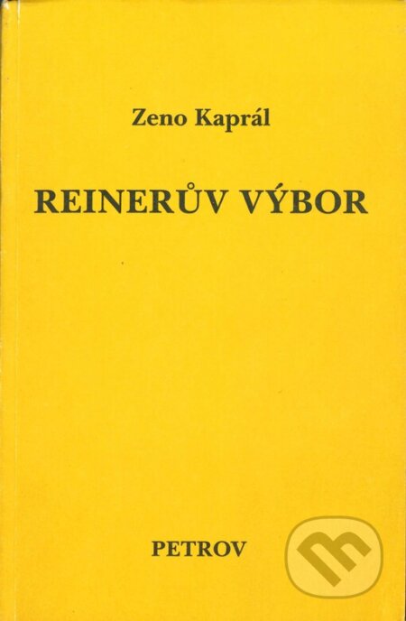 Kniha: Reinerův výbor (Zeno Kaprál). Petrov, 1992 Kniha: Reinerův výbor (Zeno Kaprál). Petrov, 1992