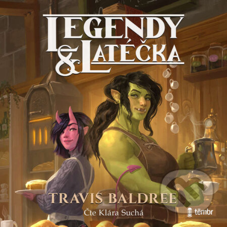 Audiokniha: Legendy a latéčka (Travis Baldree). Témbr, 2024 Audiokniha: Legendy a latéčka (Travis Baldree). Témbr, 2024