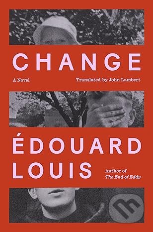 Kniha: Change A Method (Edouard Louis). Farrar Straus Girou, 2024 Kniha: Change A Method (Edouard Louis). Farrar Straus Girou, 2024