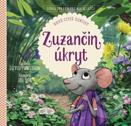 Kniha: Zuzančin úkryt: když cítíš úzkost (David Powlison a Jocelyn Flenders). 360 Rethink, 2021 Kniha: Zuzančin úkryt: když cítíš úzkost (David Powlison a Jocelyn Flenders). 360 Rethink, 2021