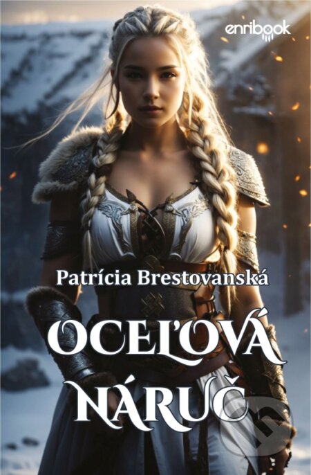 Kniha: Oceľová náruč (Patrícia Brestovanská). Enribook, 2024 Kniha: Oceľová náruč (Patrícia Brestovanská). Enribook, 2024