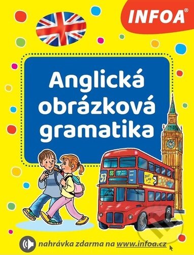 Kniha: Anglická obrázková gramatika (INFOA). INFOA, 2024 Kniha: Anglická obrázková gramatika (INFOA). INFOA, 2024
