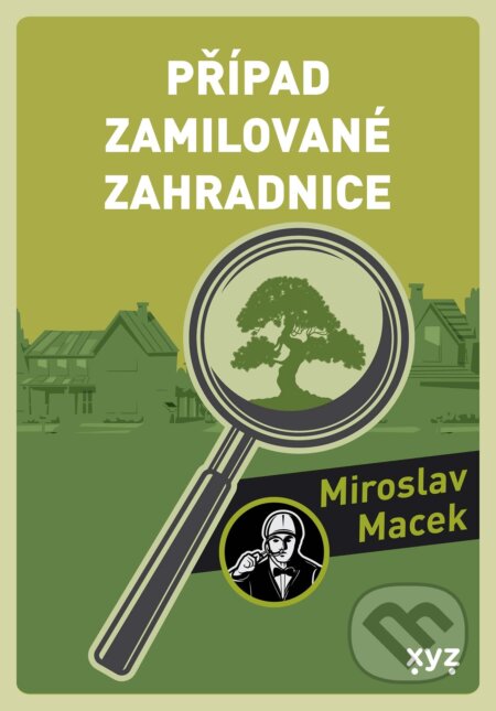 E-kniha: Případ zamilované zahradnice (Miroslav Macek). XYZ, 2024 E-kniha: Případ zamilované zahradnice (Miroslav Macek). XYZ, 2024