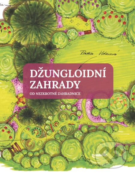 E-kniha: Džungloidní zahrady od Nezkrotné zahradnice (Radka Votavová). CPRESS, 2024 E-kniha: Džungloidní zahrady od Nezkrotné zahradnice (Radka Votavová). CPRESS, 2024