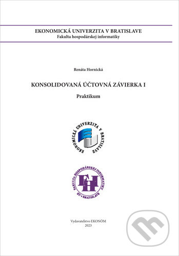 Kniha: Konsolidovaná účtovná závierka I (Renáta Hornická). Ekonóm, 2023 Kniha: Konsolidovaná účtovná závierka I (Renáta Hornická). Ekonóm, 2023