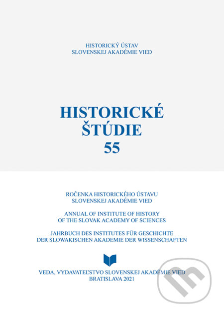 Kniha: Historické štúdie 55 (VEDA). VEDA, 2021 Kniha: Historické štúdie 55 (VEDA). VEDA, 2021