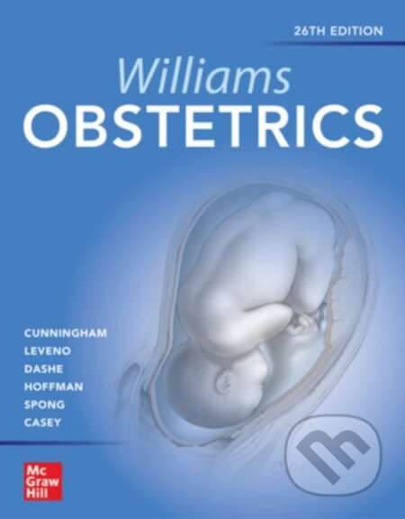 Kniha: Williams Obstetrics (McGraw-Hill). McGraw-Hill, 2024 Kniha: Williams Obstetrics (McGraw-Hill). McGraw-Hill, 2024