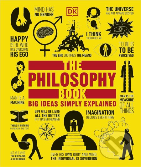 Kniha: The Philosophy Book (Dorling Kindersley). Dorling Kindersley, 2024 Kniha: The Philosophy Book (Dorling Kindersley). Dorling Kindersley, 2024