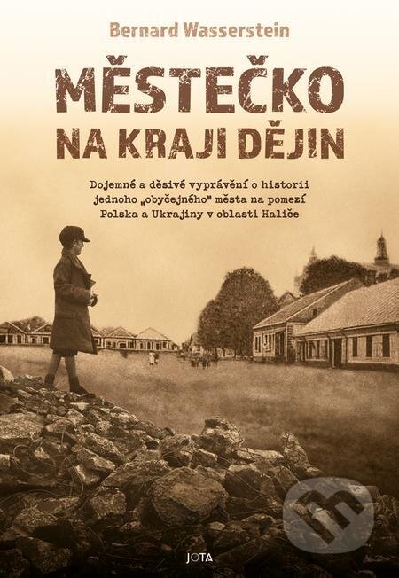 E-kniha: Městečko na kraji dějin (Bernard Wasserstein). Jota, 2024 E-kniha: Městečko na kraji dějin (Bernard Wasserstein). Jota, 2024