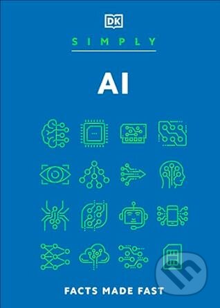 Kniha: Simply AI (Dorling Kindersley). Dorling Kindersley, 2024 Kniha: Simply AI (Dorling Kindersley). Dorling Kindersley, 2024